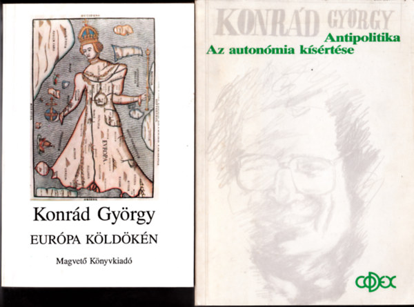 Konrád György - 2 db Konrád György könyv:Az autonómia kísértése. Antipolitika + Európa köldökén