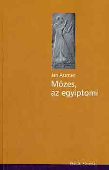 Jan Assman - Mzes, az egyiptomi