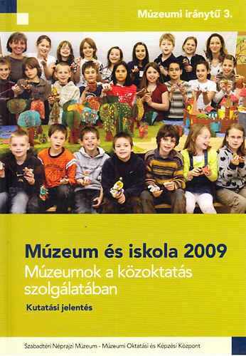 Múzeum és iskola 2009 (Múzeumok a közoktatás szolgálatában)- Kutatási jelentés