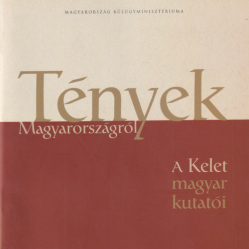 Tények Magyarországról - A Kelet magyar kutatói