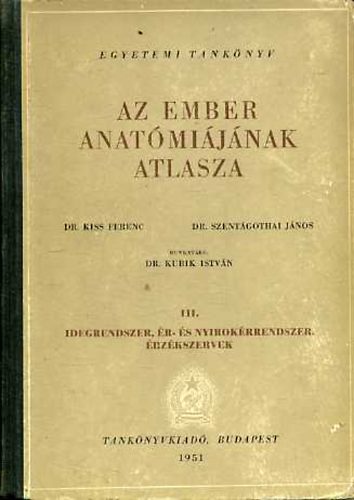 Kiss Ferenc; Szentgothai Jnos - Az ember anatmijnak atlasza III.