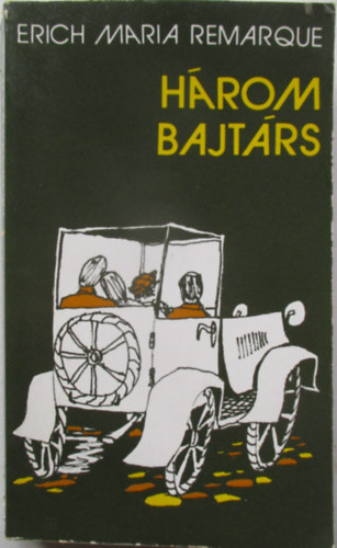 Erich Maria Remarque - H�rom bajt�rs