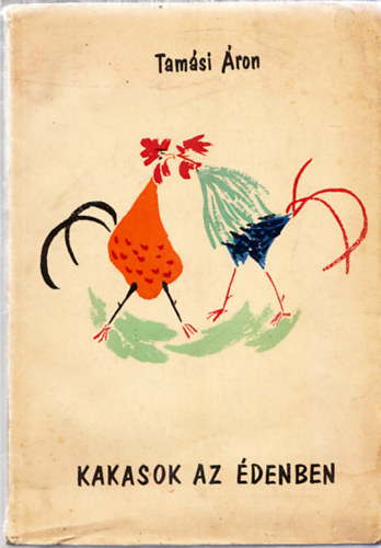 Tam�si �ron - Kakasok az �denben (I.kiad�s)