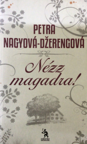 Petra Nagyová-Dzerengová - Nézz magadra! (Pozri sa na seba)