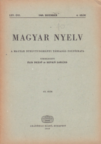Pais Dezs� �s Benk� Lor�nd - Magyar Nyelv (A Magyar Nyelvtudom�nyi T�rsas�g Foly�irata) (LXV. �vf. 4. sz�m 1969. december)