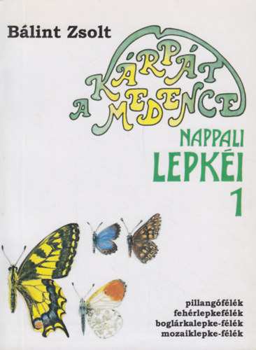 Bálint Zsolt - A Kárpát-medence nappali lepkéi 1.