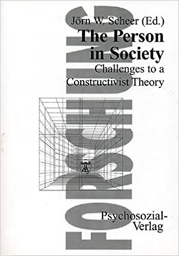 Jörn W Scheer - The Person in Society: Challenges to a Constructivist Theory