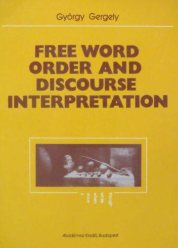 Gergely György - Free Word Order and Discourse Interpretation
