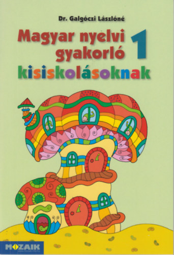 Dr. Galgczi Lszln - Magyar nyelvi gyakorl kisiskolsoknak 1. osztly