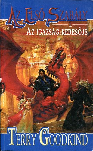 Goodkind Terry - Az els� szab�ly  I. Az igazs�g keres�je