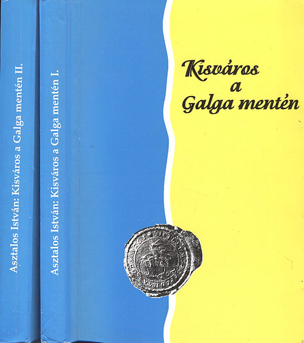 Asztalos Istvn - Kisvros a Galga mentn - Aszd vros trtnete 1944-ig  I-II.