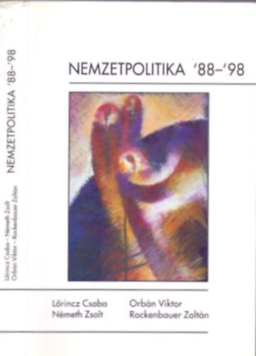 Orbán Viktor, Németh Zsolt, Rockenbauer Zoltán Lőrincz Csaba - Nemzetpolitika '88-'98 (Tanulmányok, publicisztikák, beszédek, interjúk)