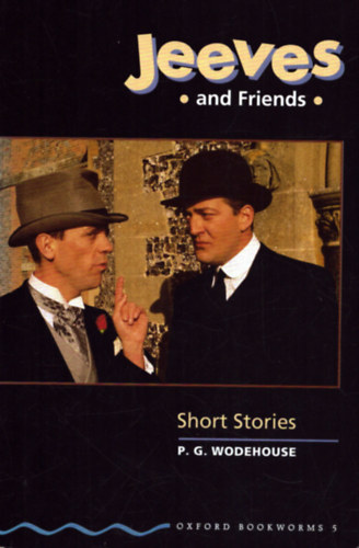 P. G. Wodehouse - Jeeves and Friends. Short Stories Stage 5. Retold by Clare West