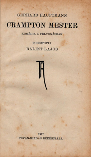 Blint Lajos Gerhard Hauptmann - Crampton mester-komdia 5 felvonsban