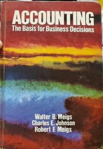 Accounting - The Basis for Business Decisions