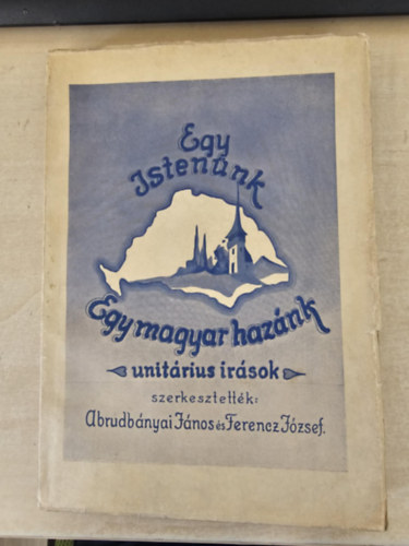 Ferencz J�zsef Abrudb�nyai J�nos - Egy Isten�nk, egy magyar haz�nk - Unit�rius �r�sok