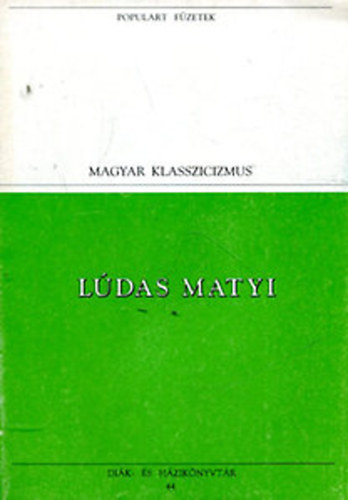 Fazekas Mihly - Ldas Matyi - Magyar Klasszicizmus (Populart fzetek)