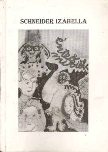 Schneider Izabella - nte mitik - Ngy v trtnsei