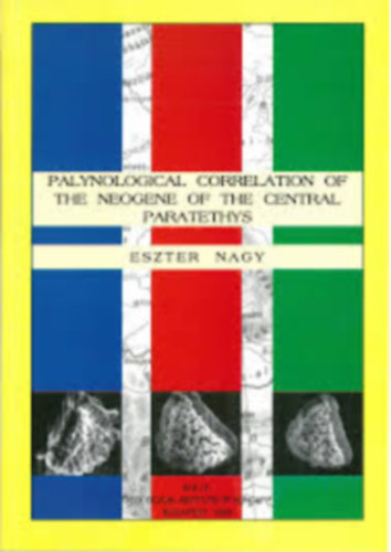 Nagy Eszter - Palynological correlation of the neogene of the cetral paratethys