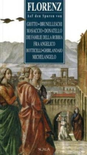 Florenz, Auf den Spuren von Giotto, Brunelleschi, Masaccio