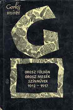 Gorkij - Orosz fldn-Orosz mesk-Sznmvek 1912-1917