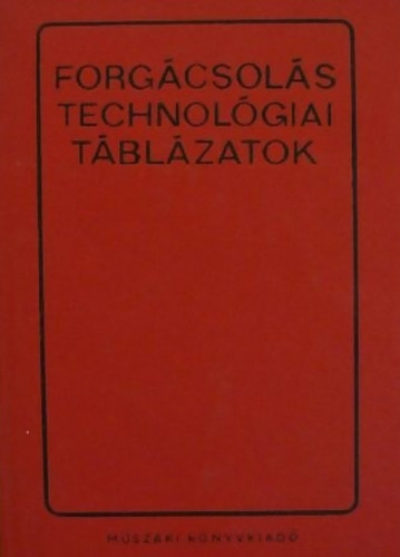 Dr. Angyal B�la - Cverencz J�nos - P�pity S�ndor - Forg�csol�s technol�giai t�bl�zatok