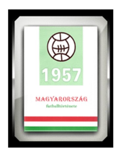 Nagy Zoltn - Magyarorszg futballtrtnete 1957