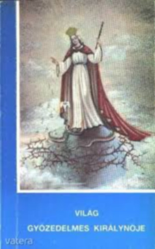 Regina Mundi Victoriosa - A világ győzedelmes királynője - Mária Natális Magdolna nővér magánnyilatkozásai