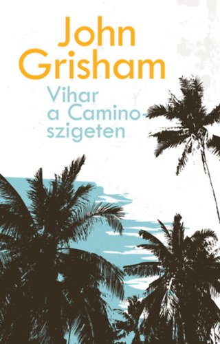 John Grisham - Vihar a Camino-szigeten