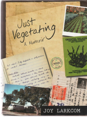Joy Larkcom - Just Vegetating: A Memoir
