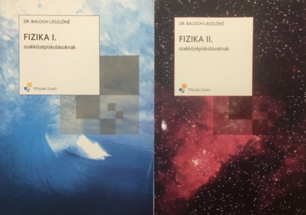 Dr. Balogh Lszln - Fizika I.-II. Szakkzpiskolsoknak (2 ktet)