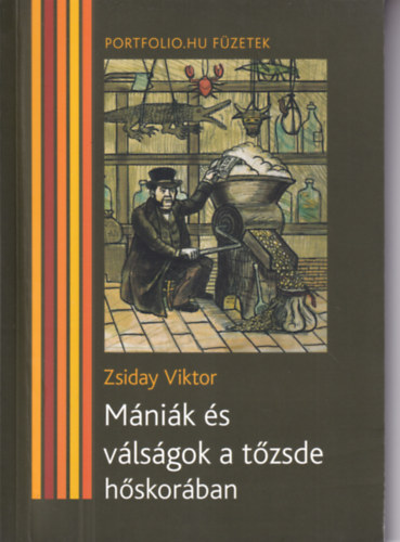 Zsiday Viktor - M�ni�k �s v�ls�gok a t�zsde h�skor�ban