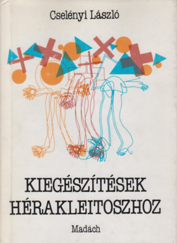 Csel�nyi L�szl� - Kieg�sz�t�sek H�rakleitoszhoz