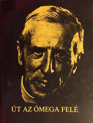 Teilhard de Chardin - Út az Ómega felé