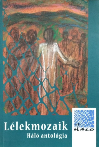 J�zsa Zsuzsanna  (szerk.) Bod� M�rta (szerk.) - L�lekmozaik - H�l�-antol�gia