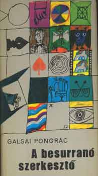 Galsai Pongrác - A besurranó szerkesztő
