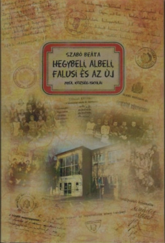 Szabó Beáta - Hegybeli, albeli, falusi és az új - Nyúl község iskolái