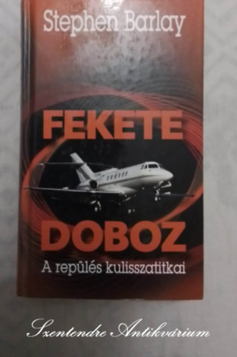 Fazekas András Stephen Barlay (ford.), Dr. Moys Péter (lektor) - Fekete doboz - A repülés kulisszatitkai (Cleared for Take-Off) - Fazekas András fordításában; Saját képpel!