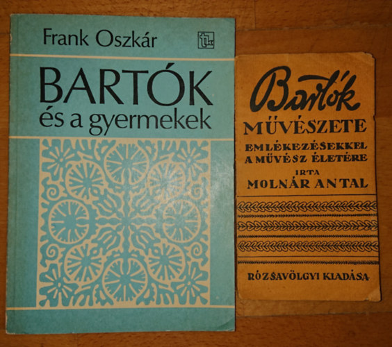 Frank Oszkr Molnr Antal - 2 knyv Bartk Blrl: Bartk mvszete emlkezsekkel a mvsz letre, Bartk s a gyermekek