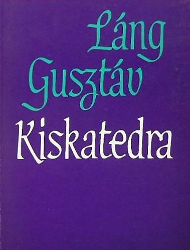 Lng Gusztv - Kiskatedra