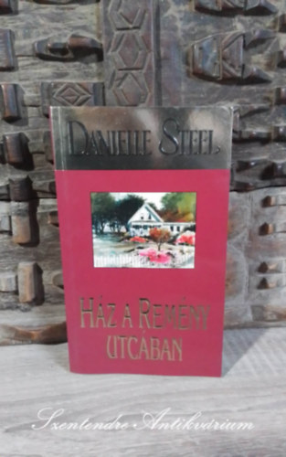 M. Szab Csilla  Danielle Steel (ford.) - Hz a Remny utcban (The House on Hope Street) - M. Szab Csilla fordtsban; Sajt kppel!