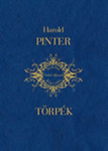 Harold Pinter - T�rp�k (Irodalmi Nobel-d�jasok K�nyvt�ra 14.)