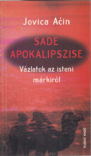 Jovica Acin - Sade apokalipszise (Vázlatok az isteni márkiról)
