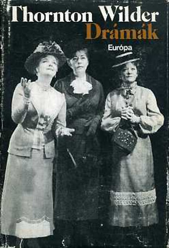 Thornton Wilder - Dr�m�k