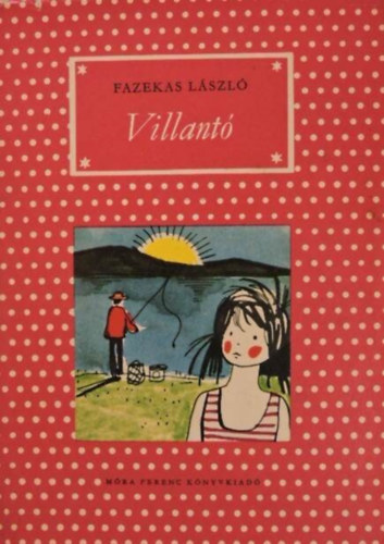 Domokos M�ty�s szerk., Zsoldos Vera  Fazekas L�szl� (illuszt.) - Villant� - P�tty�s k�nyvek; Zsoldos Vera Fekete-feh�r eg�sz oldalas rajzaival