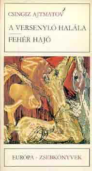 Csingiz Ajtmatov - A versenyló halála-Fehér hajó