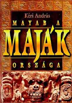 K�ri Andr�s - Mayab a maj�k orsz�ga