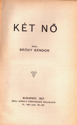 Br�dy S�ndor - K�t n� - A Toll Mesterei sorozat (1. kiad�s)