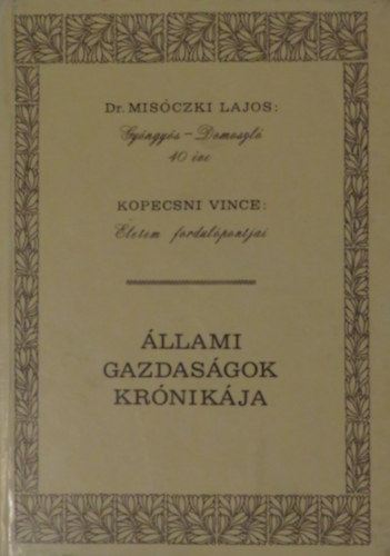 Dr. Kopecsni Vince Misóczki Lajos - Gyöngyös-Domoszló 40 éve - Életem fordulópontjai (Állami gazdaságok krónikája)