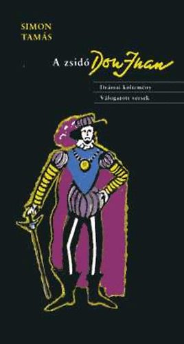 Simon Tam�s - A zsid� Don Juan (Dr�mai k�ltem�ny - v�logatott versek)